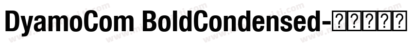 DyamoCom BoldCondensed字体转换